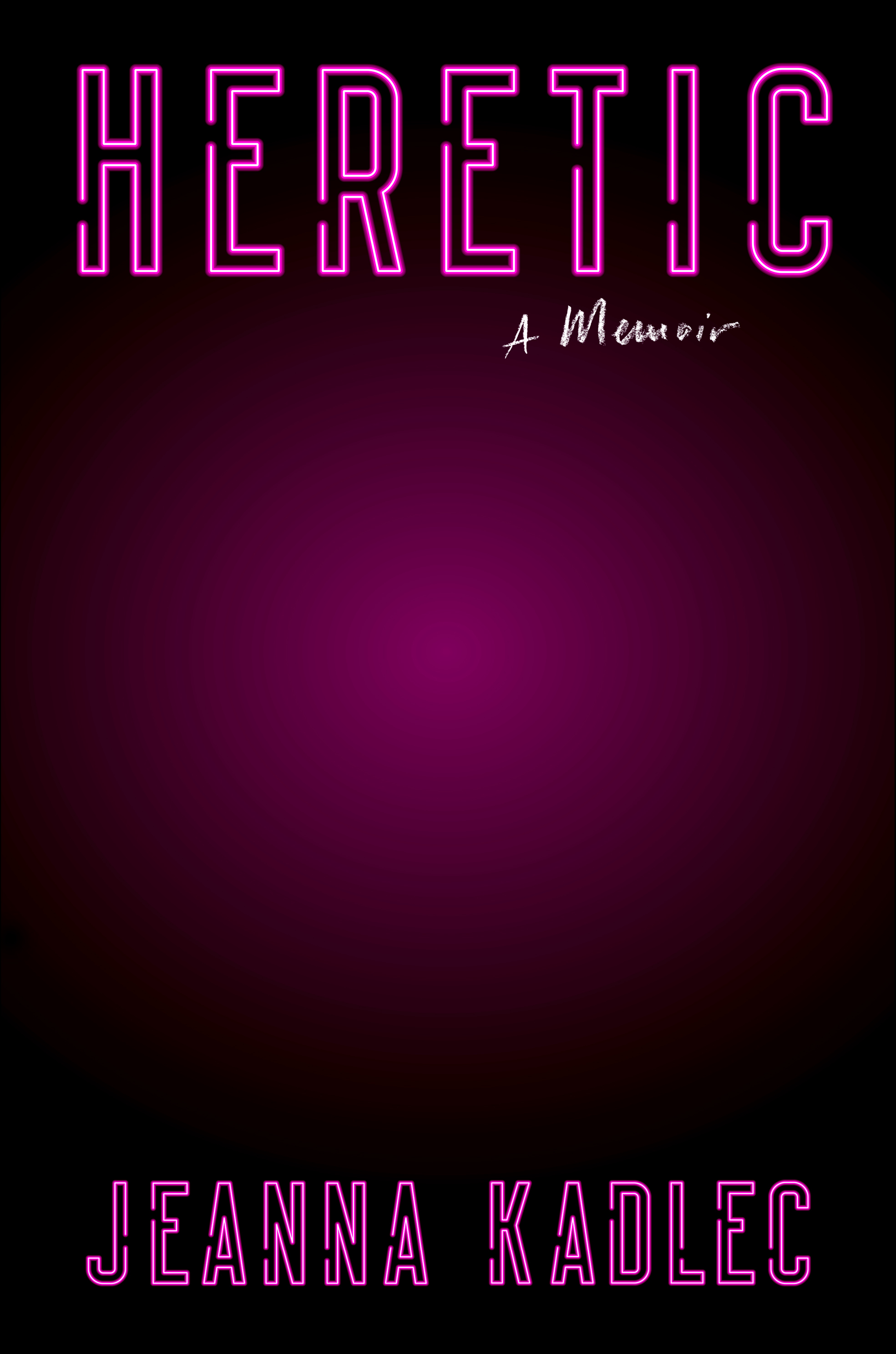 purple-pink cover of HERETIC, with title in neon letters and A MEMOIR subtitle in chalk hand lettering
